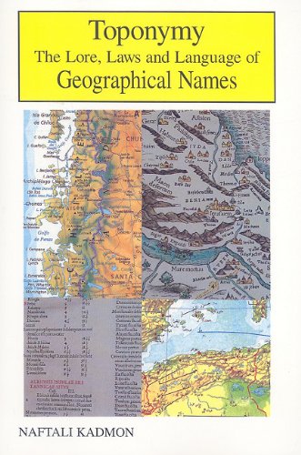 Toponymy: The Lore, Laws And Language Of Geographical Names