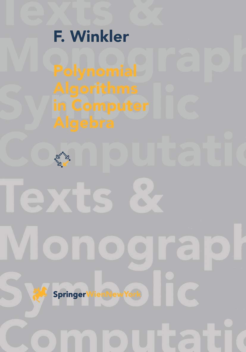 Polynomial Algorithms in Computer Algebra (Texts & Monographs in Symbolic Computation),Used