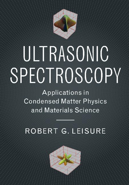 Ultrasonic Spectroscopy: Applications in Condensed Matter Physics and Materials Science,Used