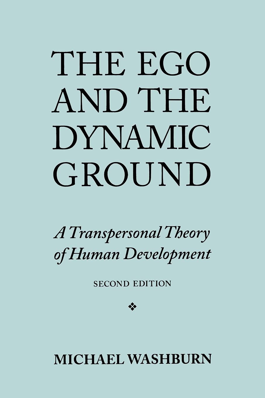 The Ego And The Dynamic Ground: A Transpersonal Theory Of Human Development