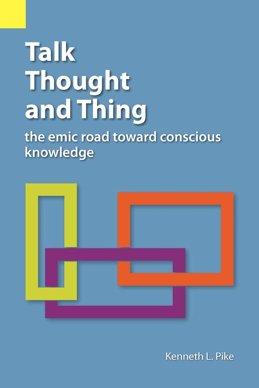 Talk, Thought, and Thing: The Emic Road Toward Conscious Knowledge,Used