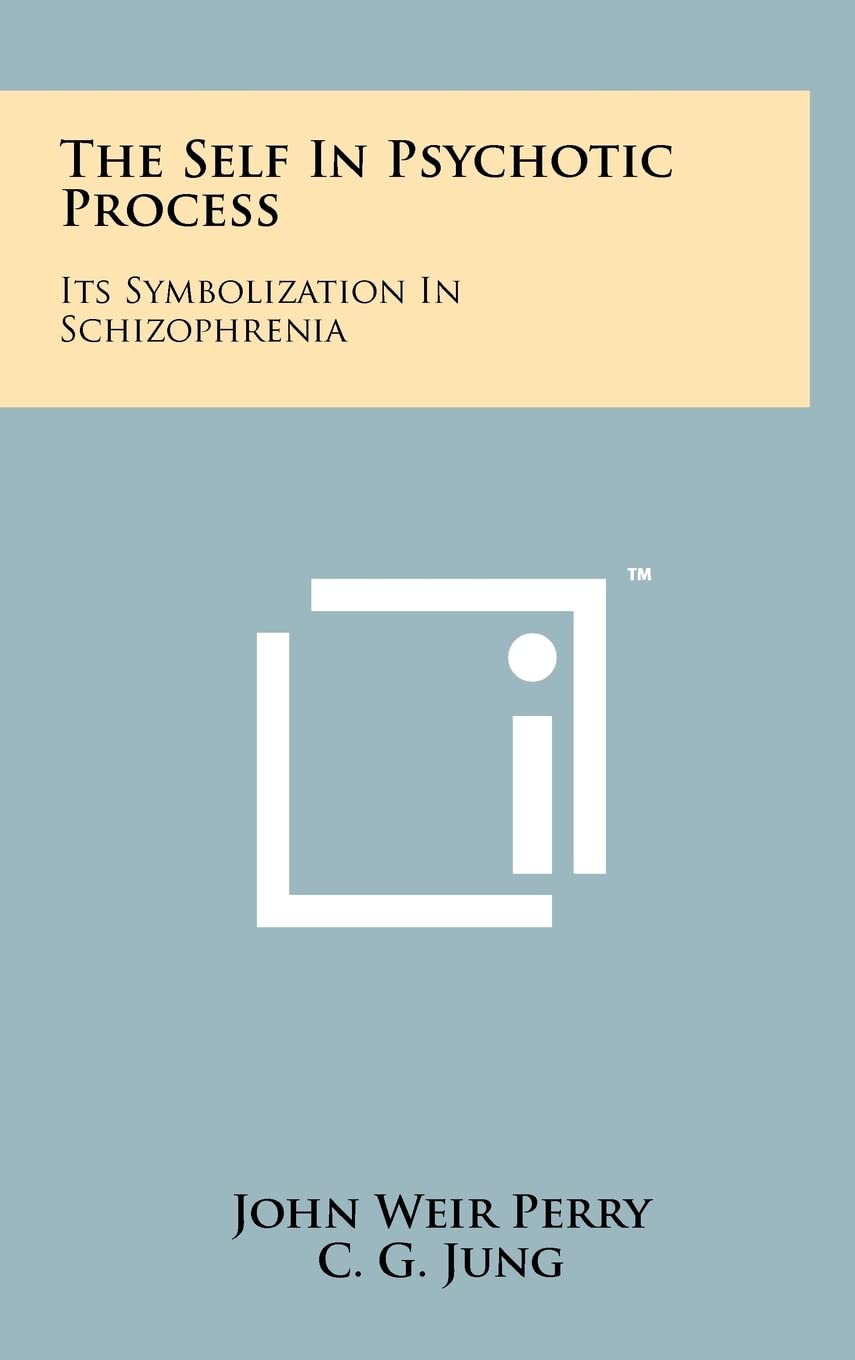 The Self in Psychotic Process: Its Symbolization in Schizophrenia,New