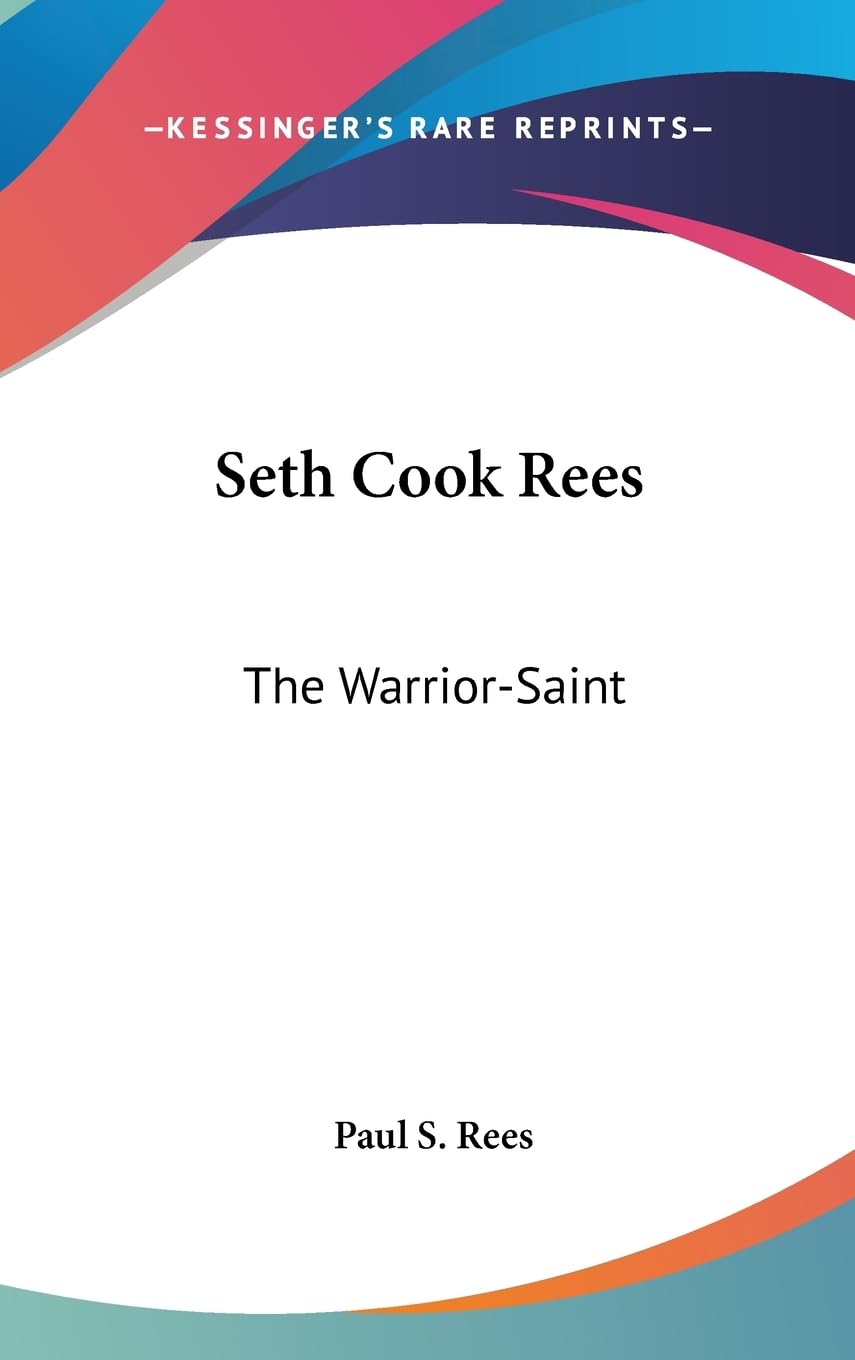 Seth Cook Rees: The Warriorsaint,New