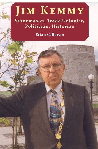 Jim Kemmy: Stonemason, Trade Unionist, Politician, Historian,Used
