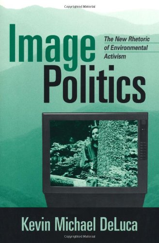 Image Politics: The New Rhetoric of Environmental Activism,New