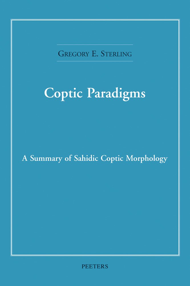 Coptic Paradigms: A Summary of Sahidic Coptic Morphology,Used