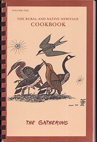 The Rural and Native Heritage Cookbook: The Gathering Volume One,Used
