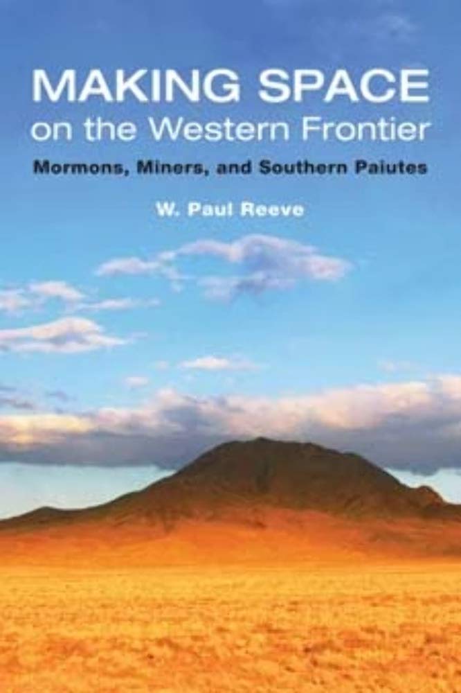 Making Space on the Western Frontier:: Mormons, Miners, and Southern Paiutes,Used