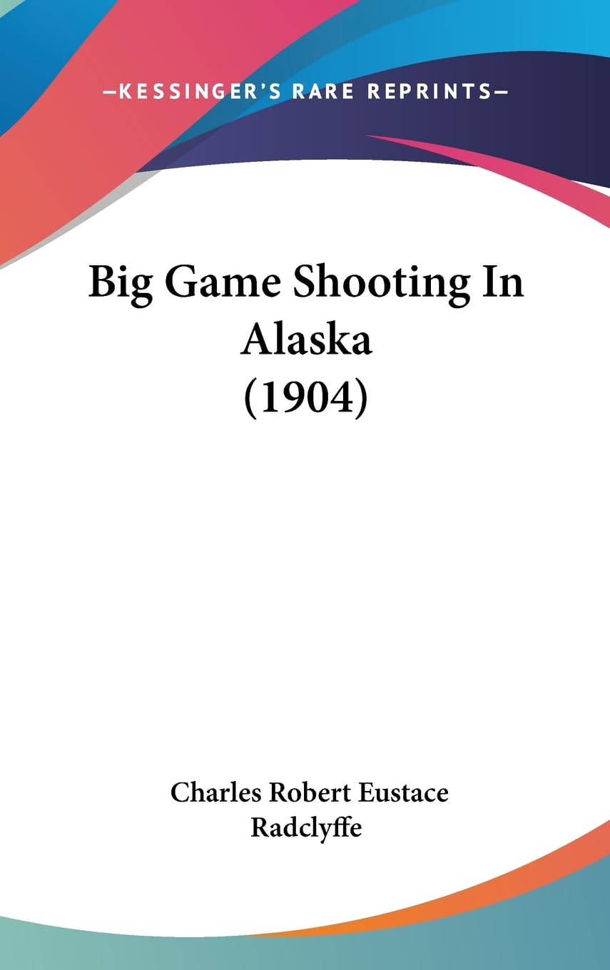 Big Game Shooting In Alaska (1904),Used