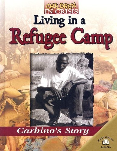 Living in a Refugee Camp: Carbino's Story (Children in Crisis),New