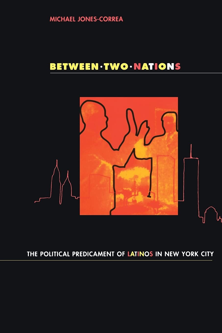 Between Two Nations: The Political Predicament Of Latinos In New York City,New