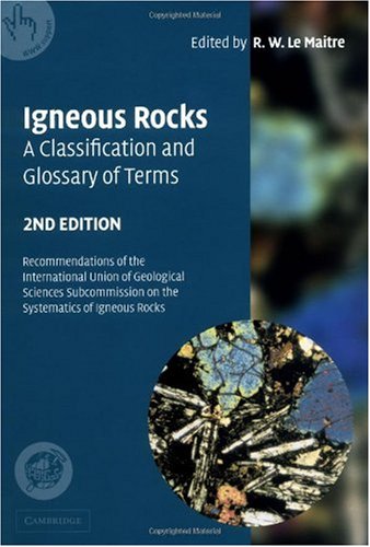 Igneous Rocks: A Classification and Glossary of Terms: Recommendations of the International Union of Geological Sciences Subcomm,Used