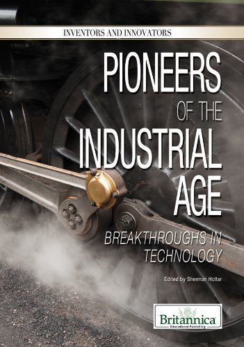 Pioneers of the Industrial Age: Breakthroughs in Technology (Inventors and Innovators),Used