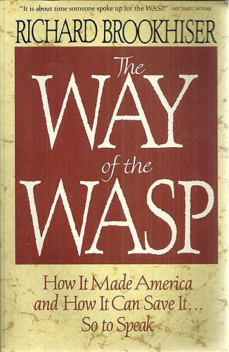 Way of the Wasp: How It Made America, and How It Can Save It, So to Speak,Used