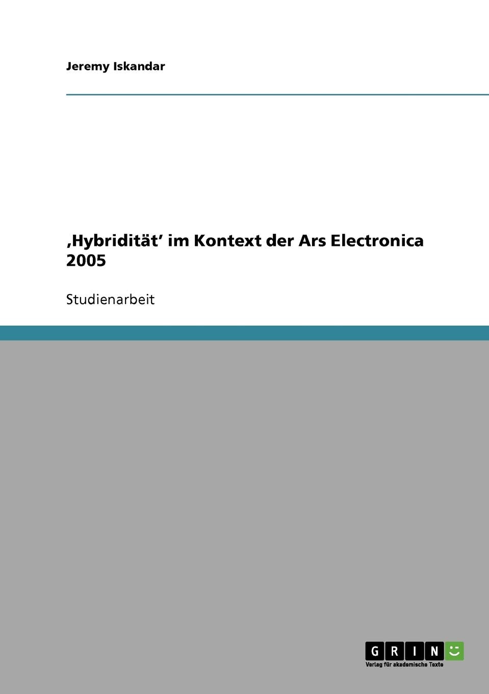 'Hybriditt' Im Kontext Der Ars Electronica 2005 (German Edition),Used