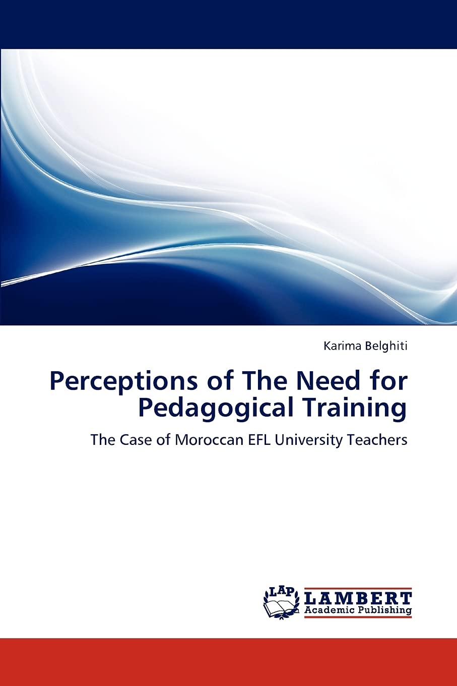 Perceptions of The Need for Pedagogical Training: The Case of Moroccan EFL University Teachers,Used