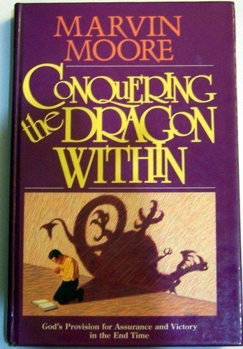 Conquering the Dragon Within: God's Provision for Assurance and Victory in the End Time,Used