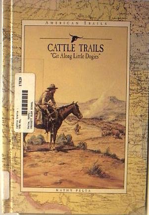 Cattle Trails: Get Along Little Dogies (American Trails),Used