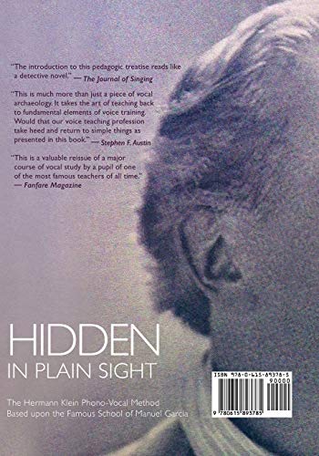 Hidden In Plain Sight: The Hermann Klein PhonoVocal Method Based Upon The Famous School Of Manuel Garcia,Used
