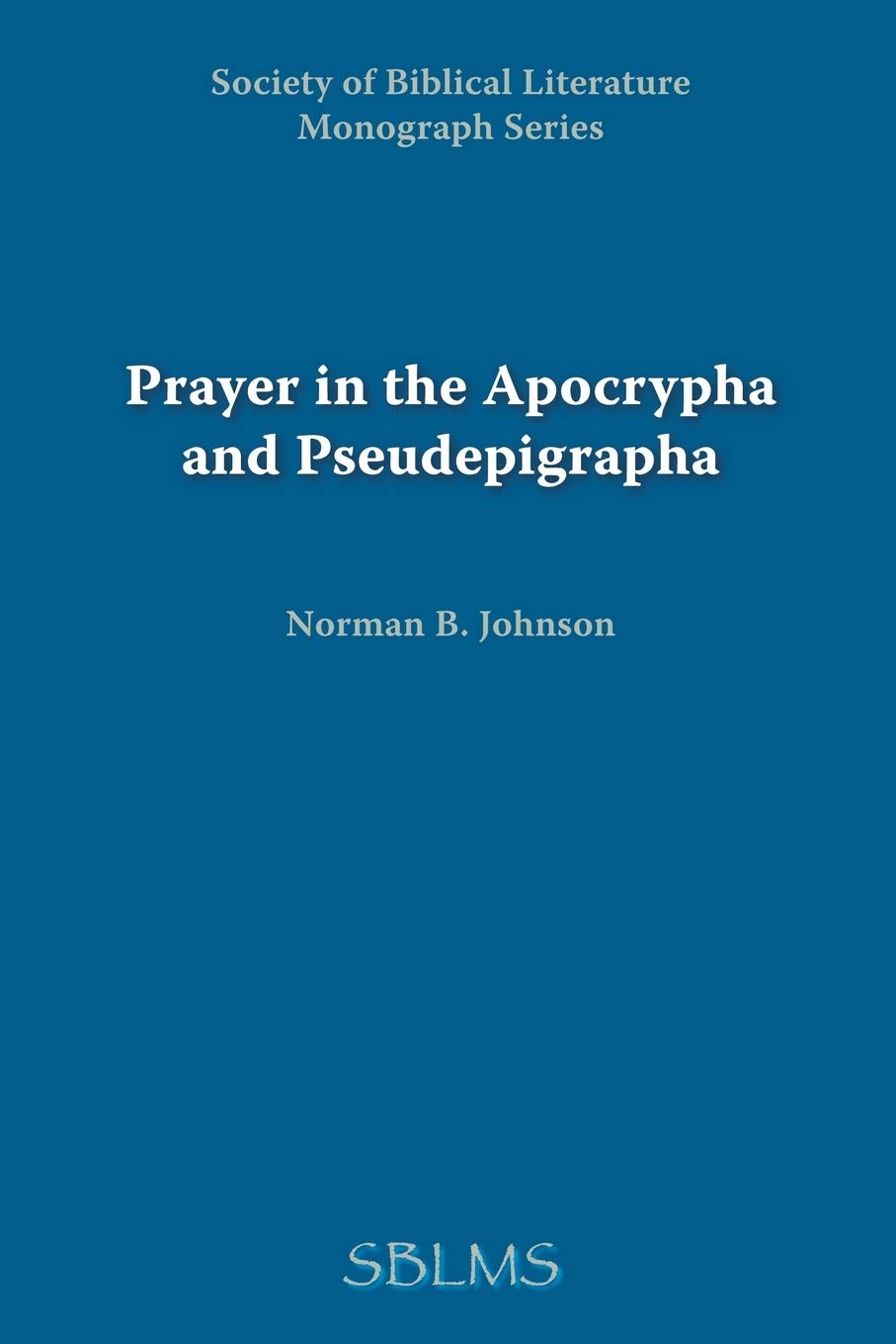 Prayer in the Apocrypha and Pseudepigrapha,Used