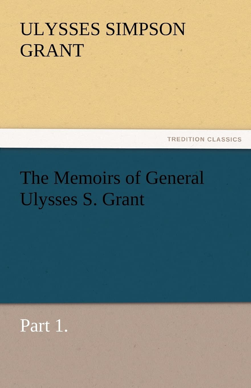 The Memoirs of General Ulysses S. Grant, Part 1.,Used