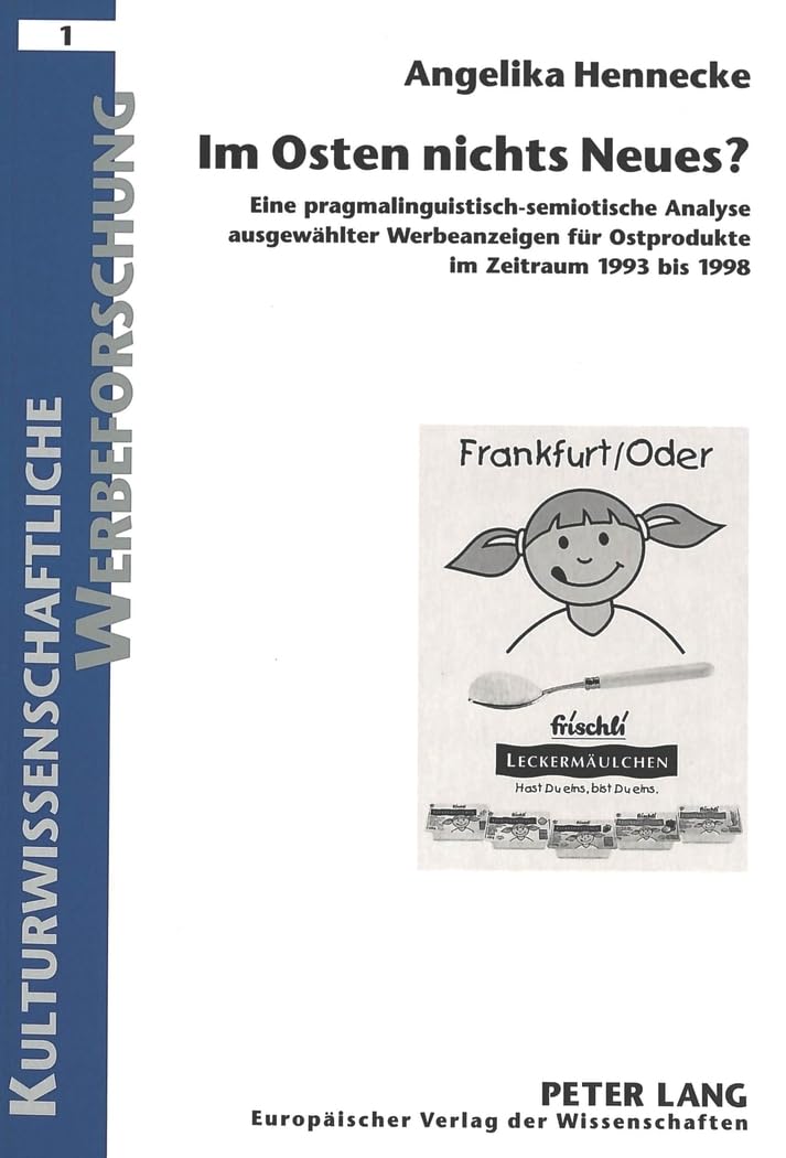 Im Osten nichts Neues?: Eine pragmalinguistischsemiotische Analyse ausgewhlter Werbeanzeigen fr Ostprodukte im Zeitraum 1993 bi,Used