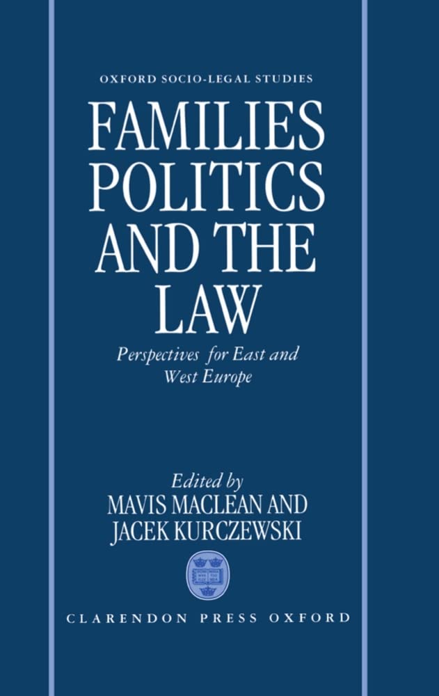 Families, Politics and the Law: Perspectives for East and West Europe (Oxford SocioLegal Studies),Used