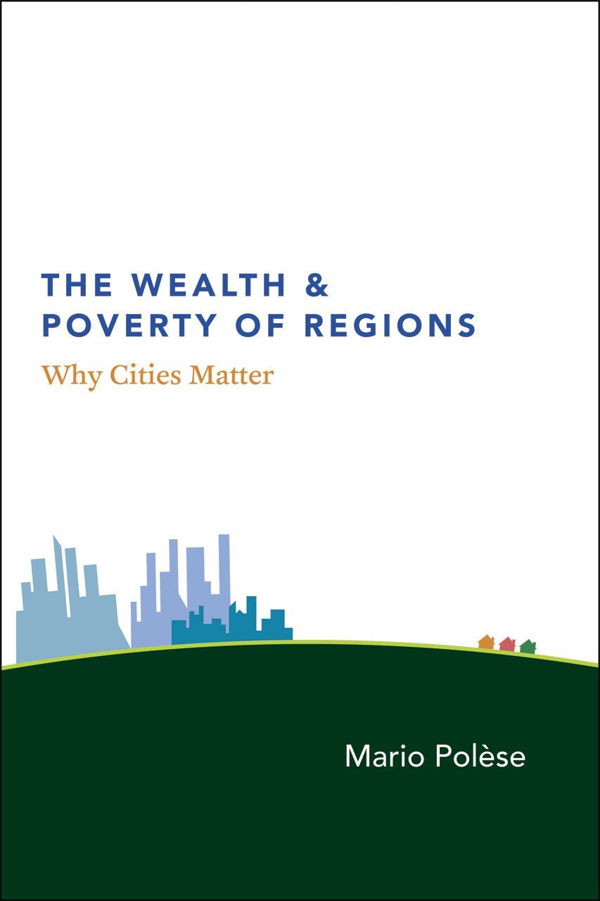 The Wealth And Poverty Of Regions: Why Cities Matter,New