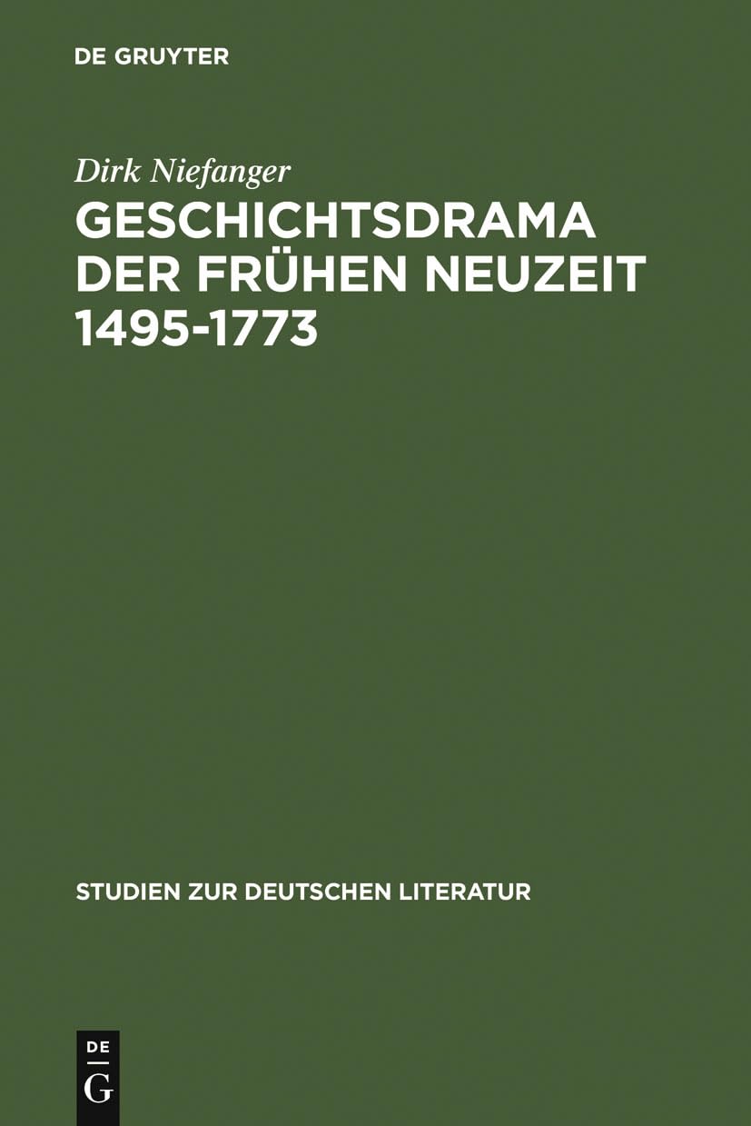 Geschichtsdrama der Frhen Neuzeit 14951773 (Studien zur deutschen Literatur, 174) (German Edition),New