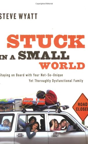 Stuck in a Small World: Staying On Board with Your NotSoUnique yet Thoroughly Dysfunctional Family,Used