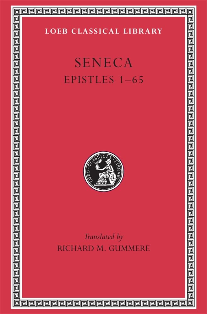 Seneca, Volume Iv, Epistles 165 (Loeb Classical Library No. 75),New