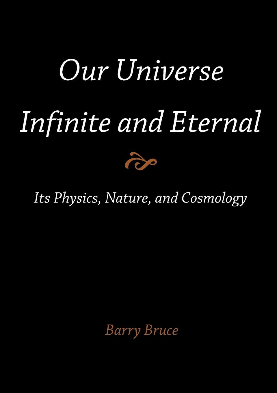 Our Universeinfinite And Eternal: Its Physics, Nature, And Cosmology,Used