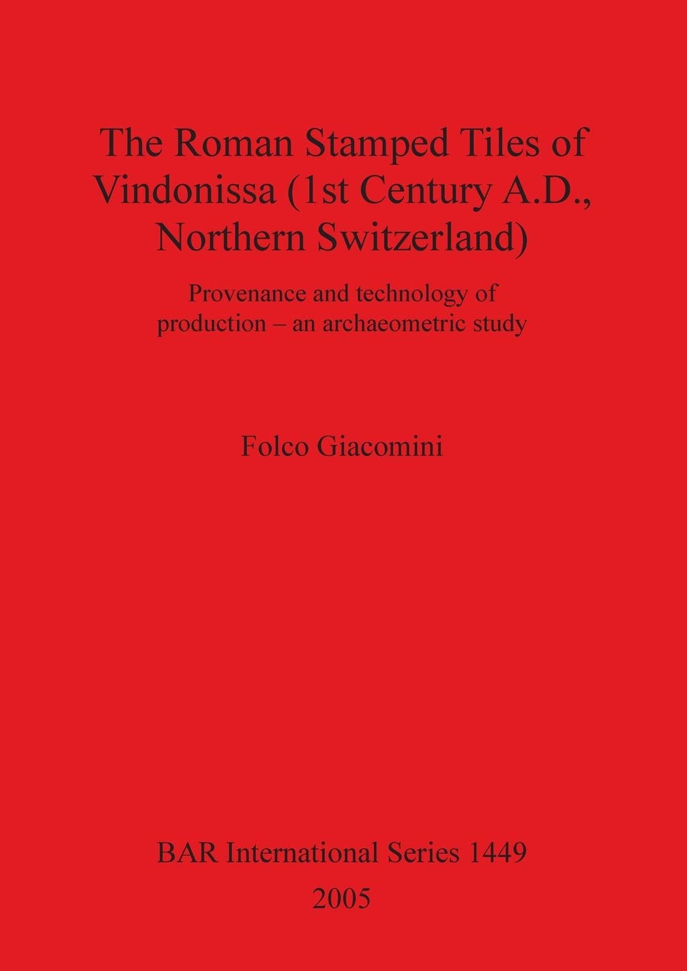 The Roman Stamped Tiles Of Vindonissa (1St Century Ad Northern Switzerland: Provenance And Technology Of Production An Archaeo,Used