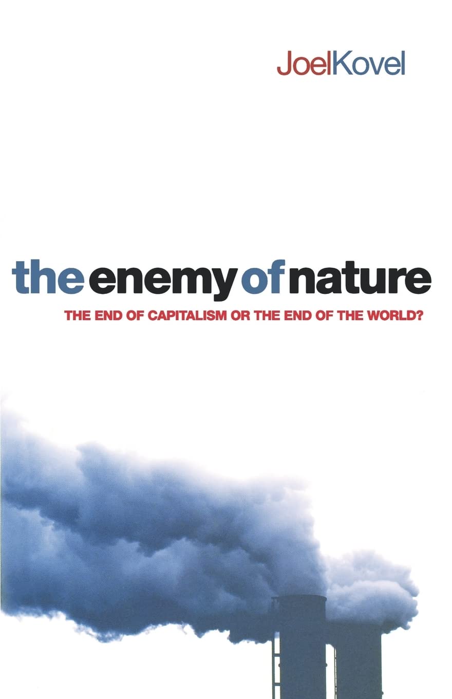 The Enemy Of Nature: The End Of Capitalism Or The End Of The World?
