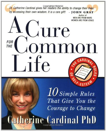 A Cure For The Common Life: The Cardinal Rules Of Selfesteem,Used