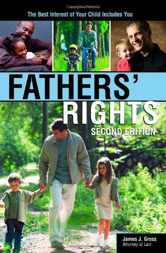 Fathers' Rights: The Best Interest of Your Child Includes You,New