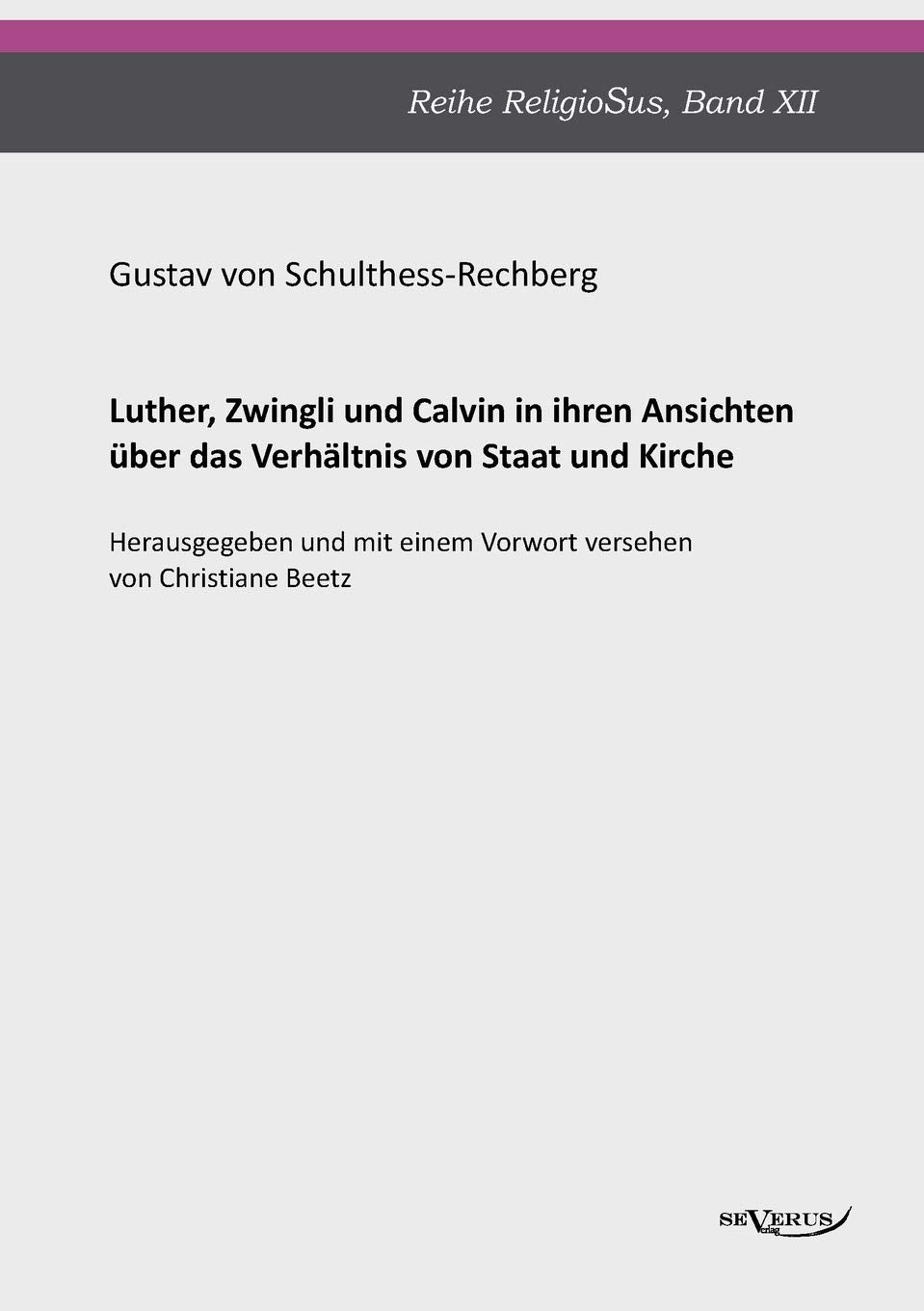 Luther, Zwingli und Calvin: in ihren Ansichten ber das Verhltnis von Staat und Kirche (German Edition),Used