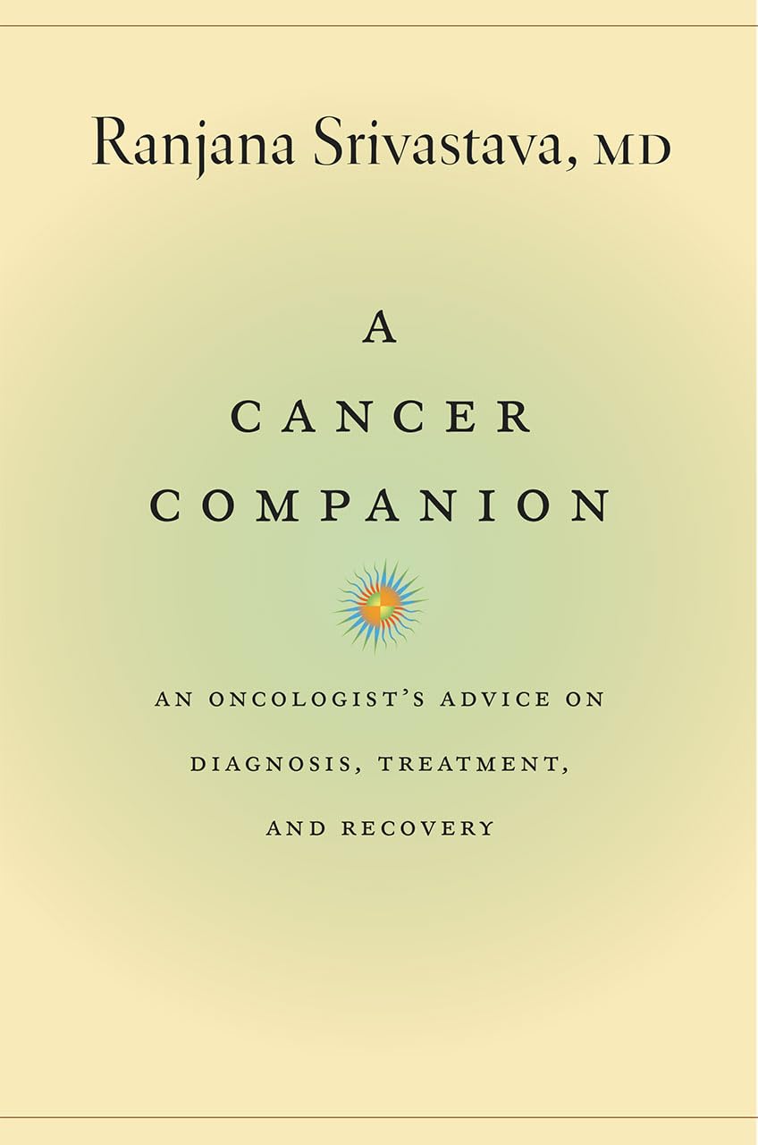 A Cancer Companion: An Oncologist's Advice on Diagnosis, Treatment, and Recovery,Used
