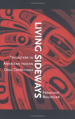 Living Sideways: Tricksters In American Indian Oral Traditions,Used