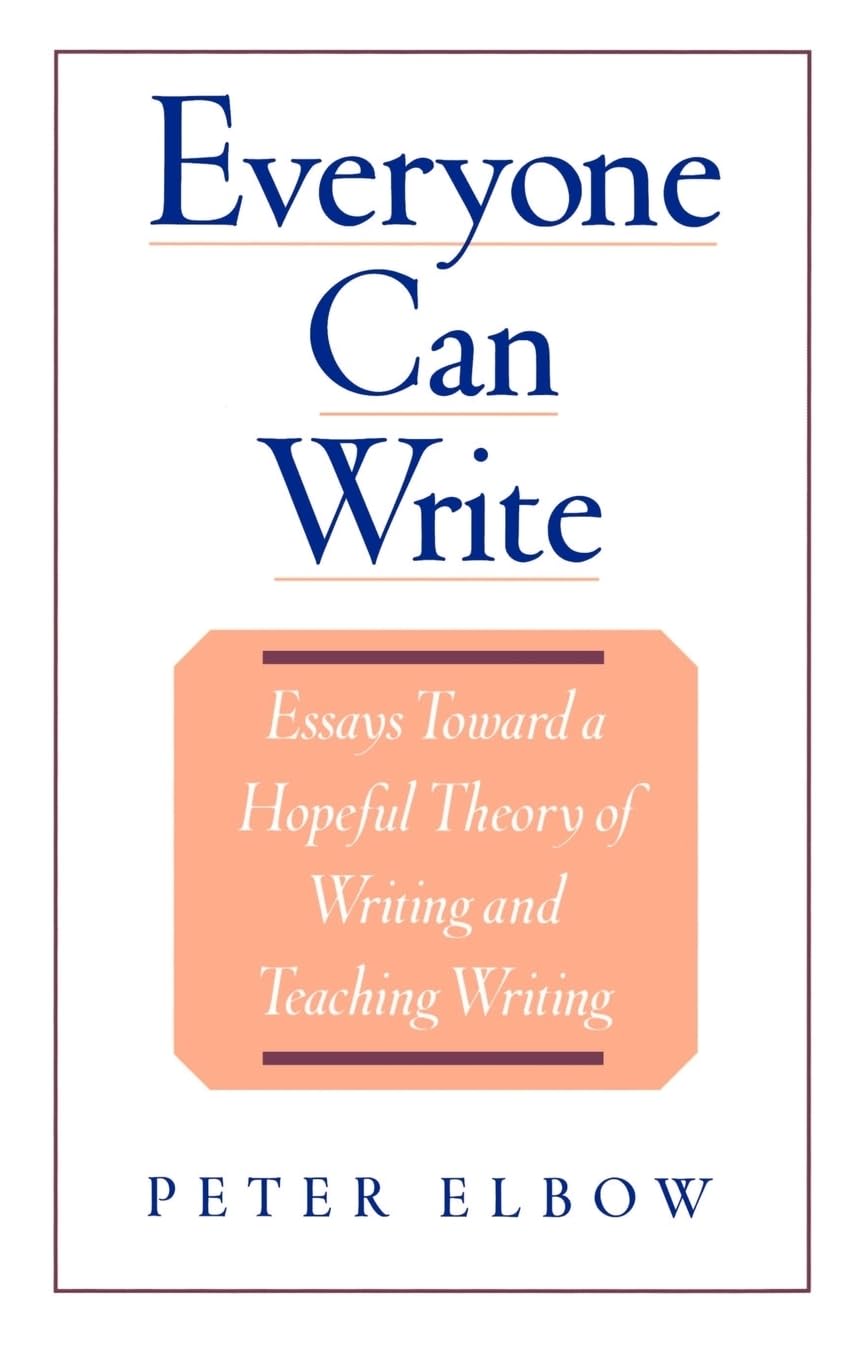 Everyone Can Write: Essays Toward A Hopeful Theory Of Writing And Teaching Writing,Used