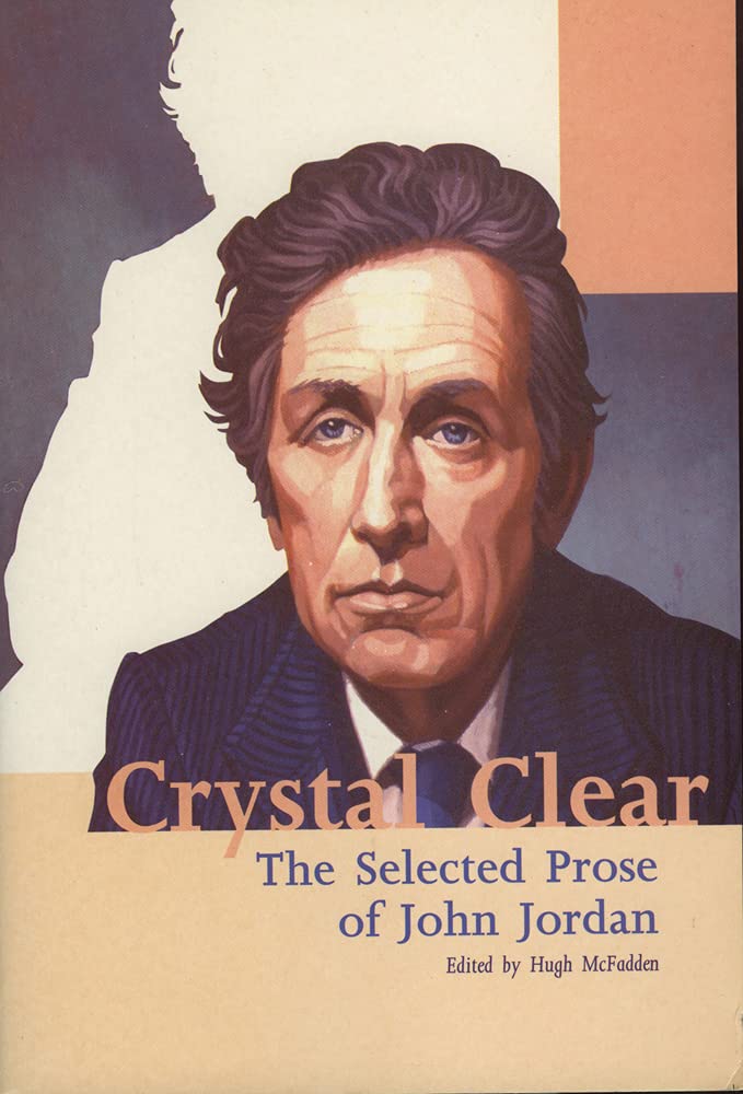 Crystal Clear: The Selected Prose of John Jordan,Used