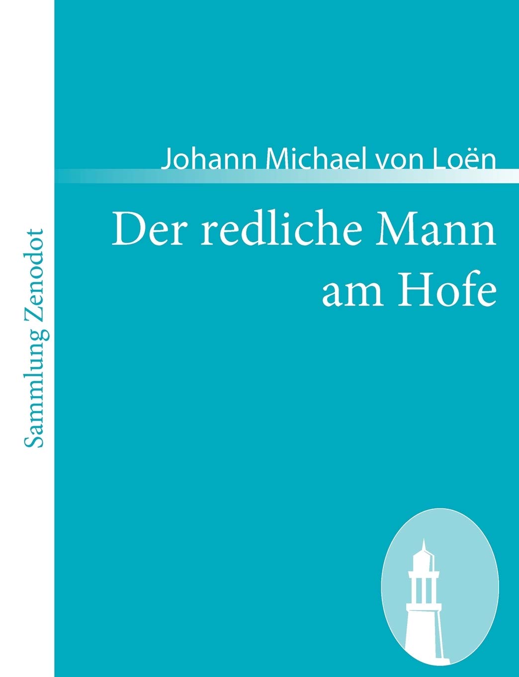Der Redliche Mann Am Hofe: Oder Die Begebenheiten Des Grafens Von Rivera (Sammlung Zenodot) (German Edition),Used