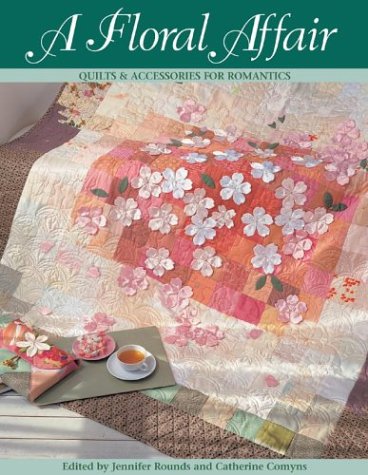 A Floral Affair: Quilts & Accessories for Romantics,Used