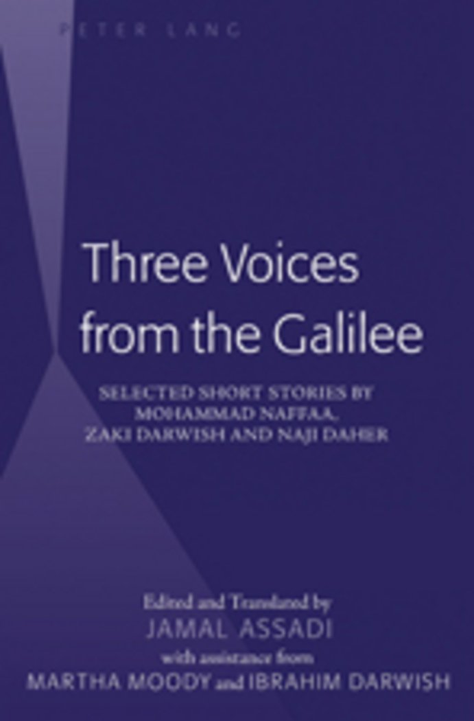 Three Voices from the Galilee: Selected Short Stories by Mohammad Naffaa, Zaki Darwish and Naji Daher / Edited and translated by,New