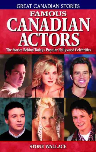 Famous Canadian Actors: The Stories Behind Today's Popular Hollywood Celebrities (Great Canadian Stories),Used