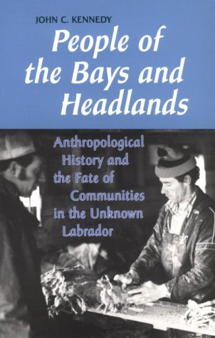 People of the Bays and Headlands: Anthropological History and the Fate of Communities in the Unknown Labrador,Used