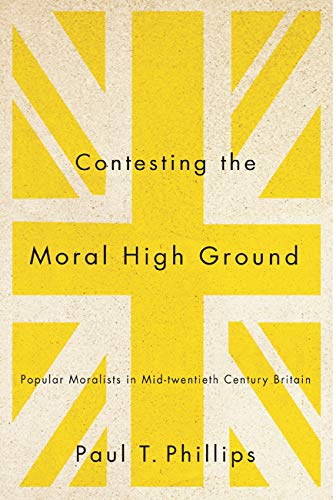 Contesting the Moral High Ground: Popular Moralists in MidTwentiethCentury Britain (McGillQueens Studies in the Hist of Re) (,Used