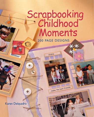 Scrapbooking Childhood Moments: 200 Page Designs,Used