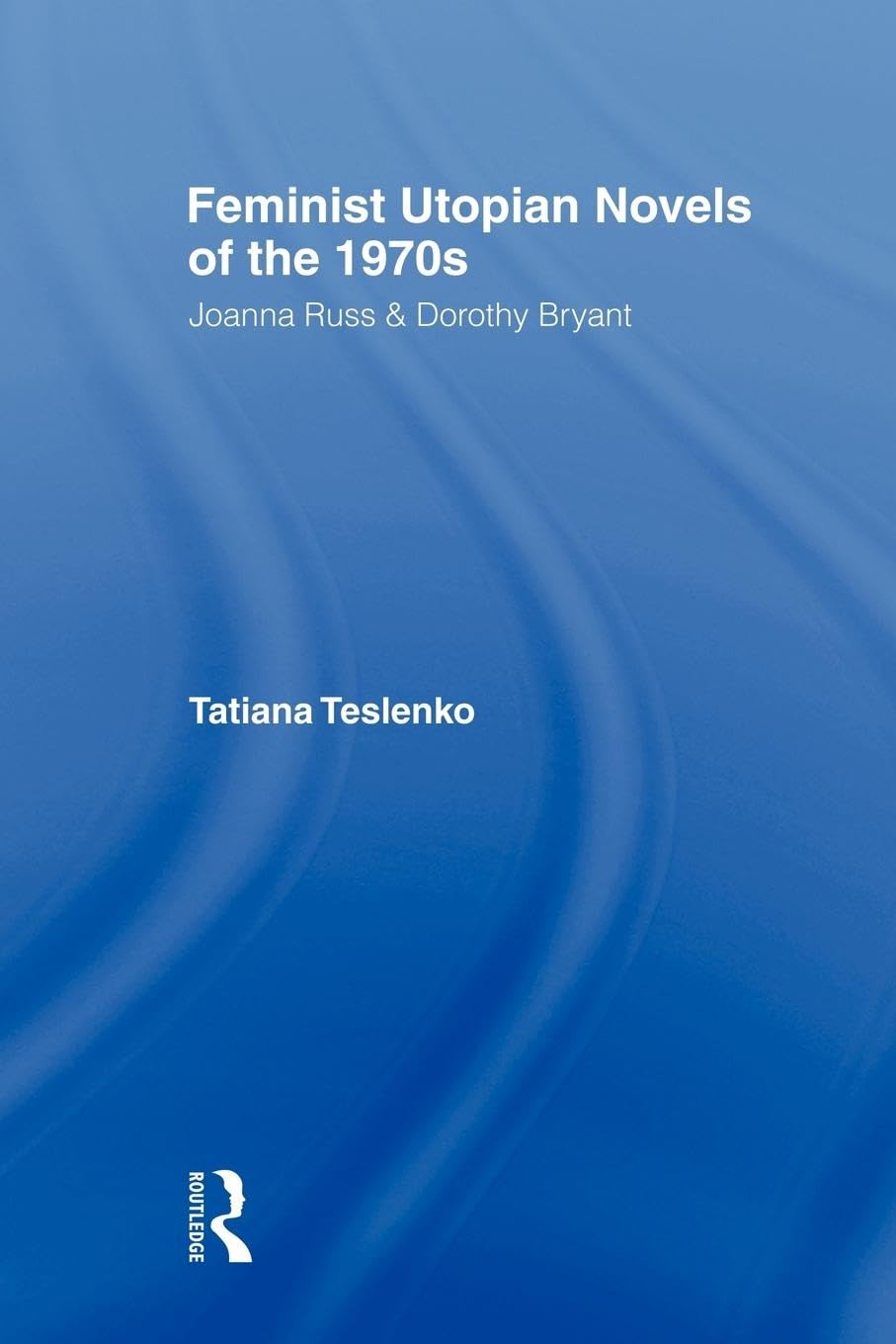 Feminist Utopian Novels of the 1970s (Literary Criticism and Cultural Theory),Used