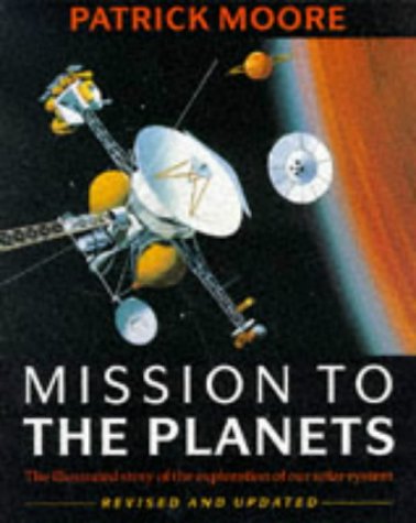 Mission to the Planets: The Illustrated Story of Man's Exploration of the Solar System,Used
